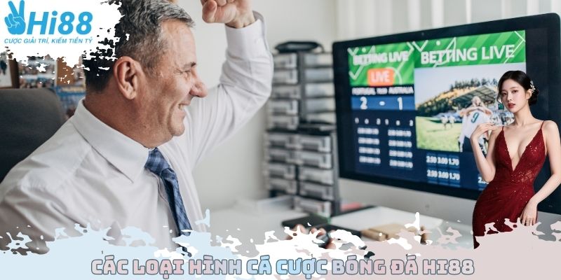Các loại hình cá cược bóng đá Hi88