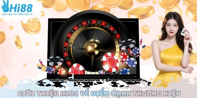 Giới thiệu Hi88 về điểm mạnh thương hiệu
