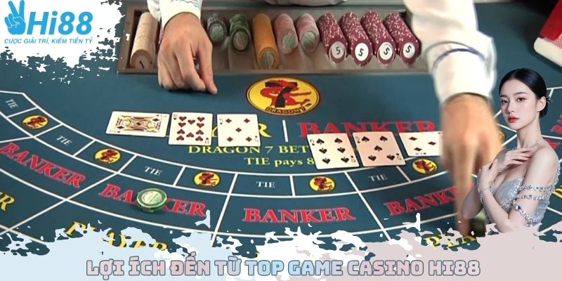Lợi ích đến từ Top Game Casino Hi88