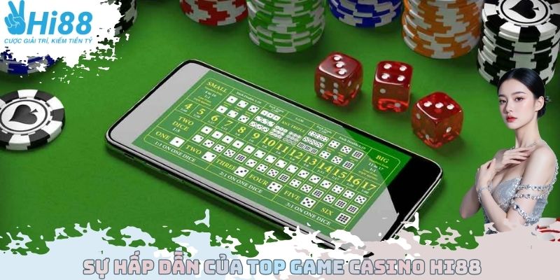 Sự hấp dẫn của Top Game Casino Hi88